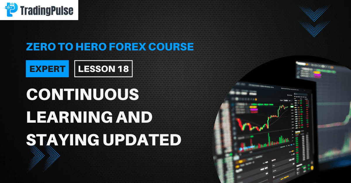 Continuous Learning and Staying Updated in Forex Trading